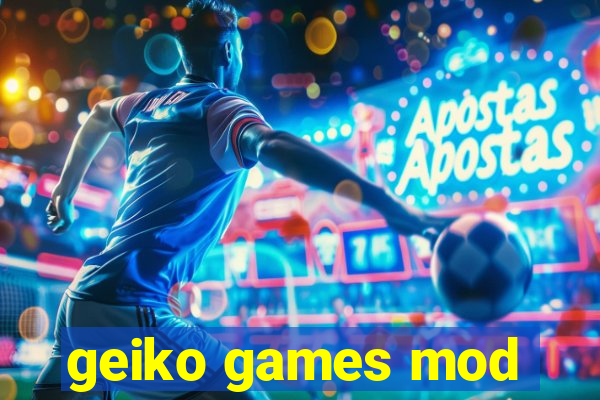 geiko games mod